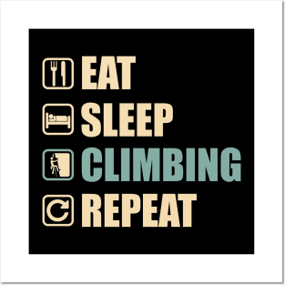 Eat Sleep Climbing Repeat - Funny Climbing Lovers Gift Posters and Art